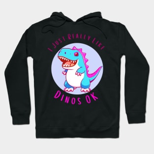 I Just Really Like Dinos OK Sticker Hoodie